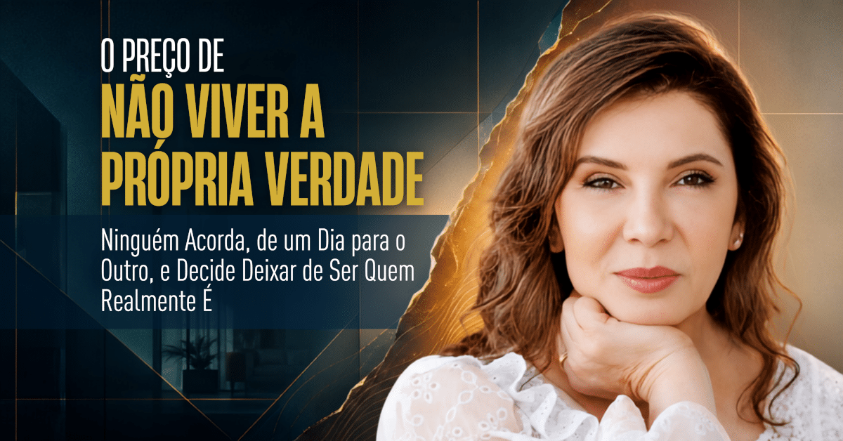 O Preço de Não Viver a Própria Verdade