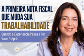 A Primeira Nota Fiscal que Muda Sua Trabalhabilidade: Quando a Experiência Passa a Ter Valor Próprio