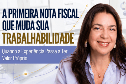 A Primeira Nota Fiscal que Muda Sua Trabalhabilidade: Quando a Experiência Passa a Ter Valor Próprio