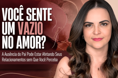 Ausência do Pai: Como Pode Afetar Seus Relacionamentos