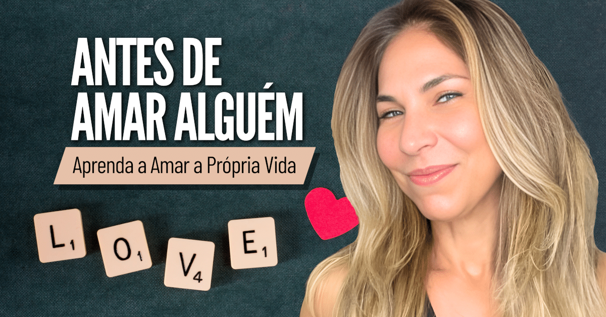 Autoamor: Como Amar a Própria Vida Antes de Amar Alguém