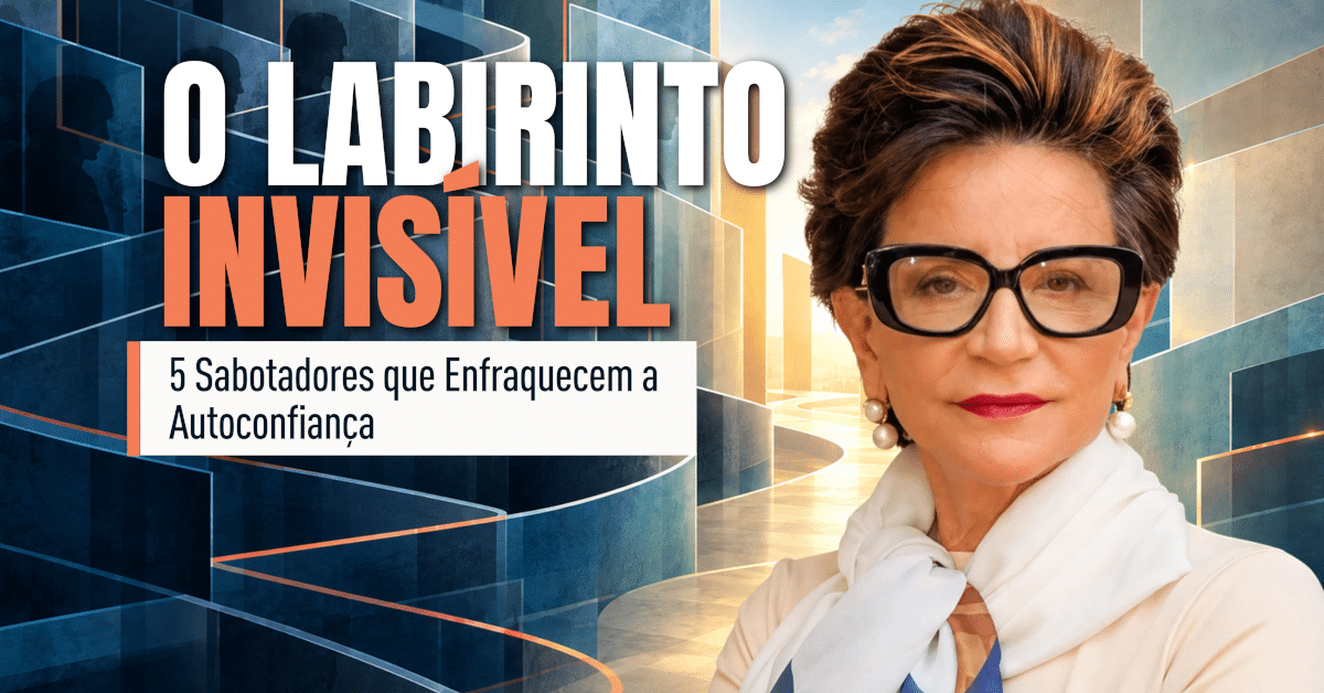 Autoconfiança: 5 Sabotadores Que Alimentam a Insegurança