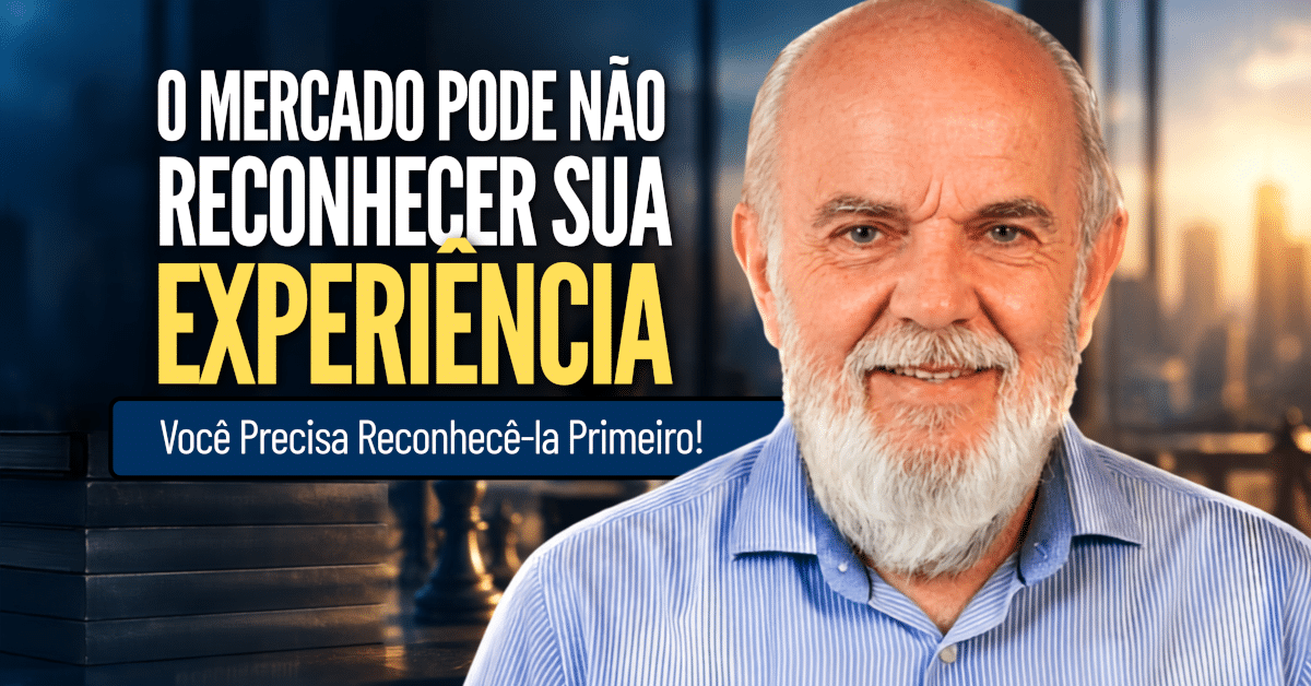 Experiência Profissional: Como Reconhecer Seu Valor Primeiro