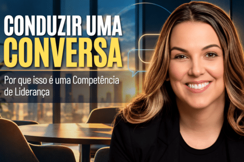 Competência de Liderança: Como Conduzir uma Conversa