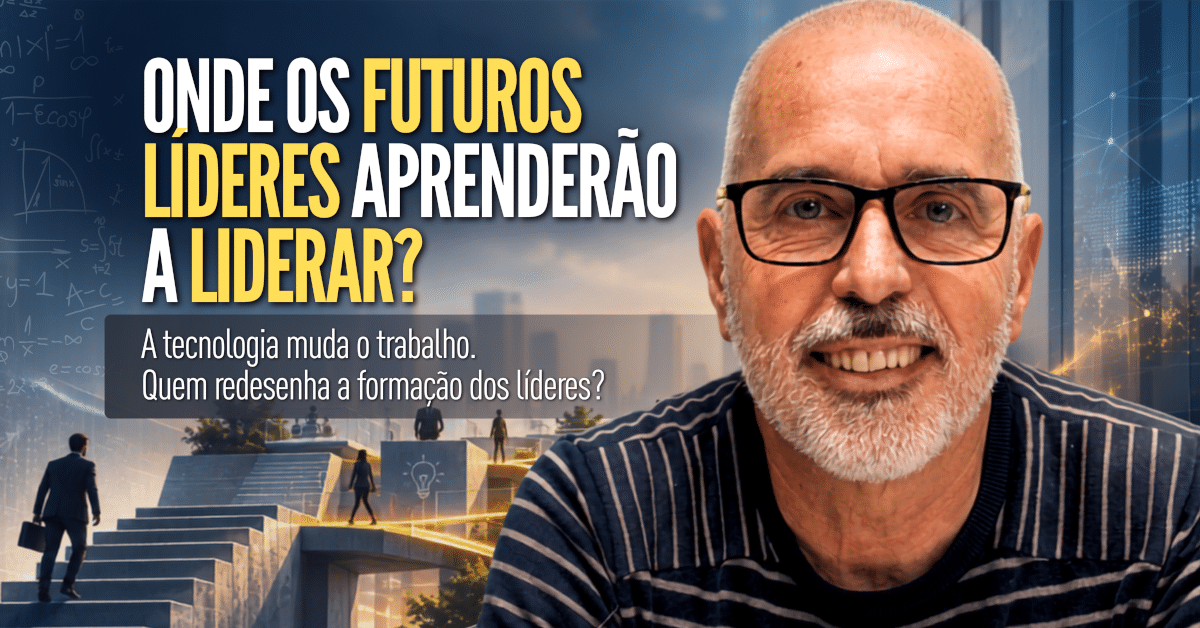 Formação de Líderes: Onde os Futuros Líderes Aprenderão?