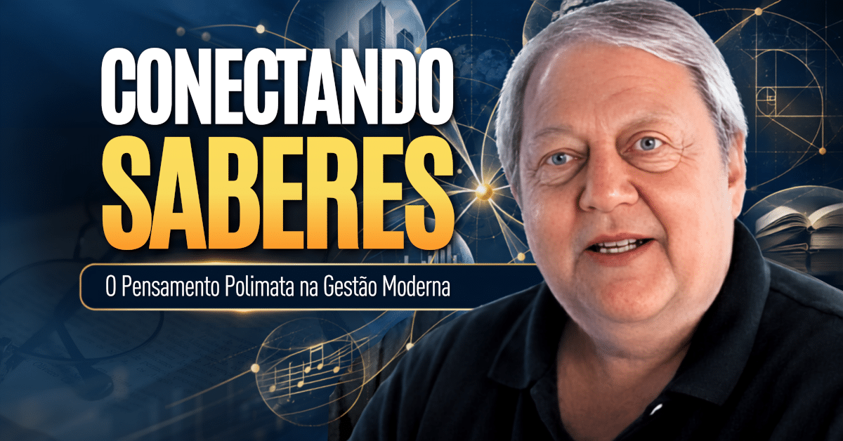 Pensamento Polímata: Conectando Saberes na Gestão Moderna