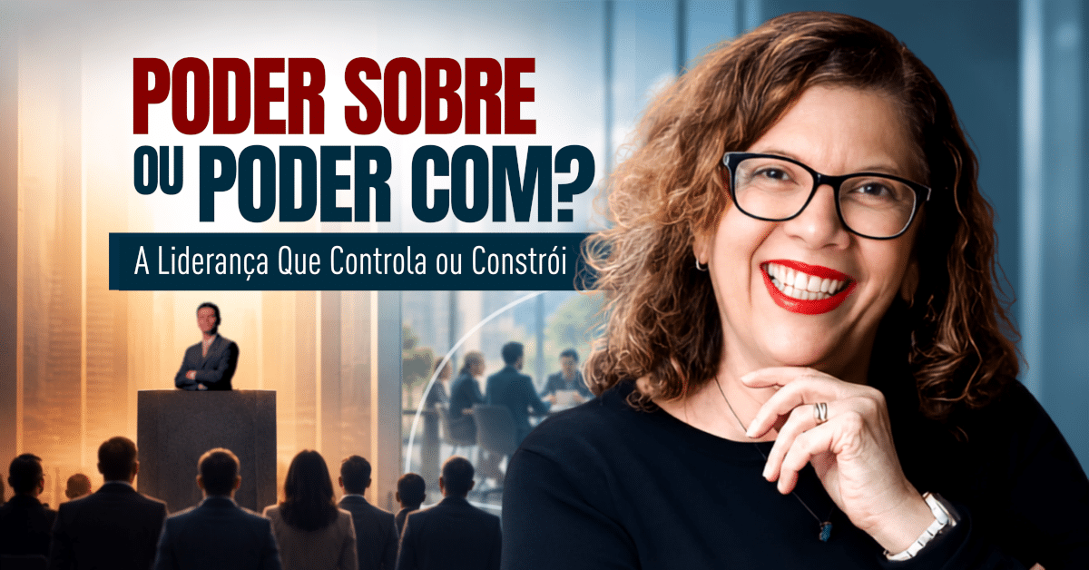 Poder Sobre ou Poder Com? A Liderança que Controla ou Constrói