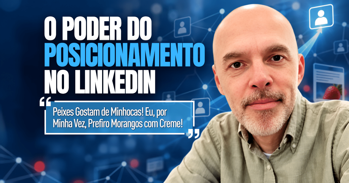 O Poder do Posicionamento no LinkedIn