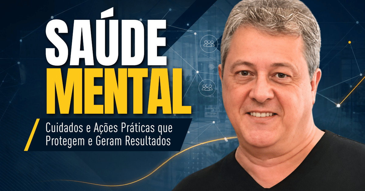 Saúde Mental: Ações Práticas que Protegem e Geram Resultados