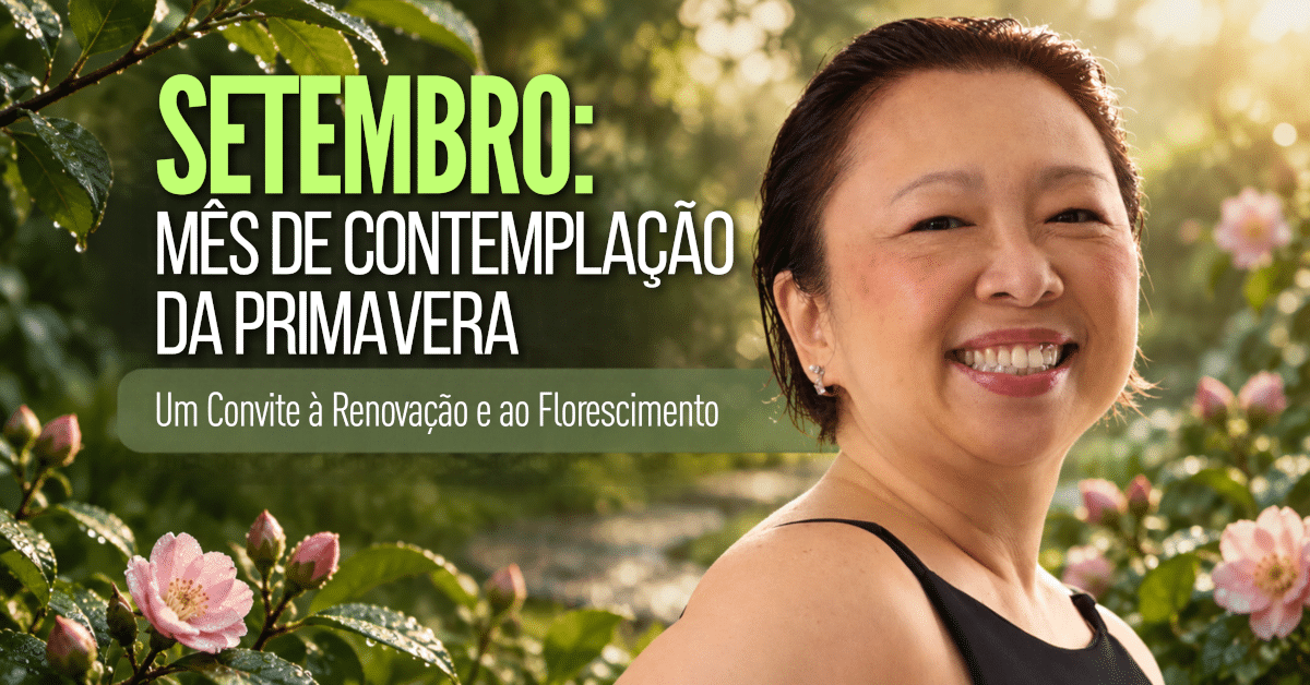 Setembro: Mês de Contemplação da Primavera — Um Convite à Renovação e ao Florescimento