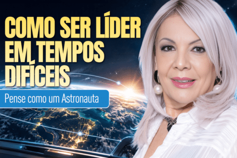 Como Ser Líder em Tempos Difíceis? Pense como um Astronauta
