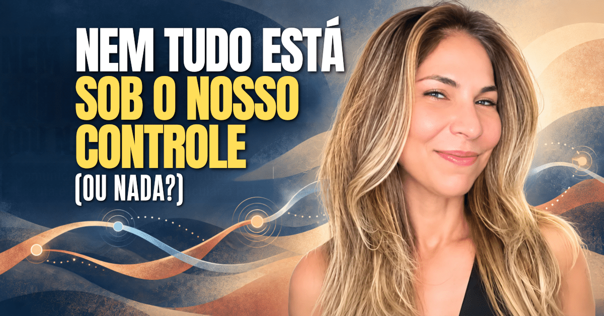 Comunicação nos Relacionamentos: Escuta e Presença para Recalcular a Rota - Nem Tudo Está Sob o Nosso Controle (ou Nada?)