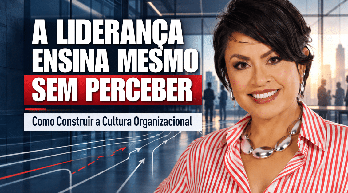 Cultura Organizacional: O Que Líderes Ensinam Sem Perceber