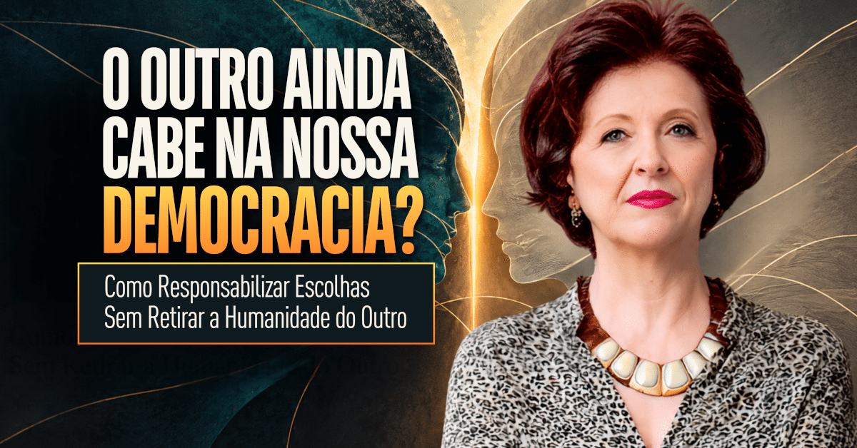 Democracia: Como Conviver Sem Desumanizar o Outro?