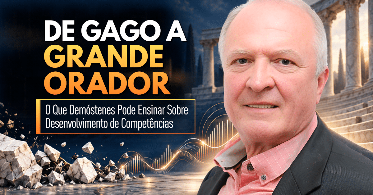 Desenvolvimento de Competências: A Lição de Demóstenes