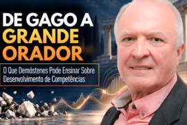 Desenvolvimento de Competências: A Lição de Demóstenes