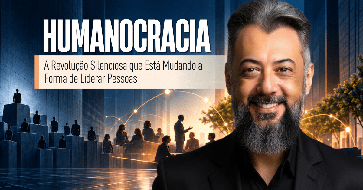 Humanocracia: Sua Liderança Desenvolve ou Controla Pessoas?