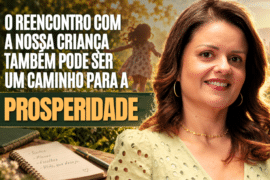 Infância e Dinheiro: 5 Caminhos para Construir Prosperidade