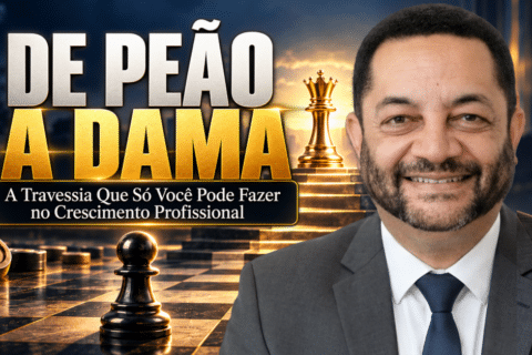 De Peão a Dama: O Que Trava Seu Crescimento Profissional?
