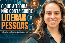 Liderar Pessoas: O Que a Teoria Não Conta na Prática