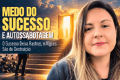 medo-do-sucesso-autossabotagem-rastros-destruicao-1200x628-1-174x116.png