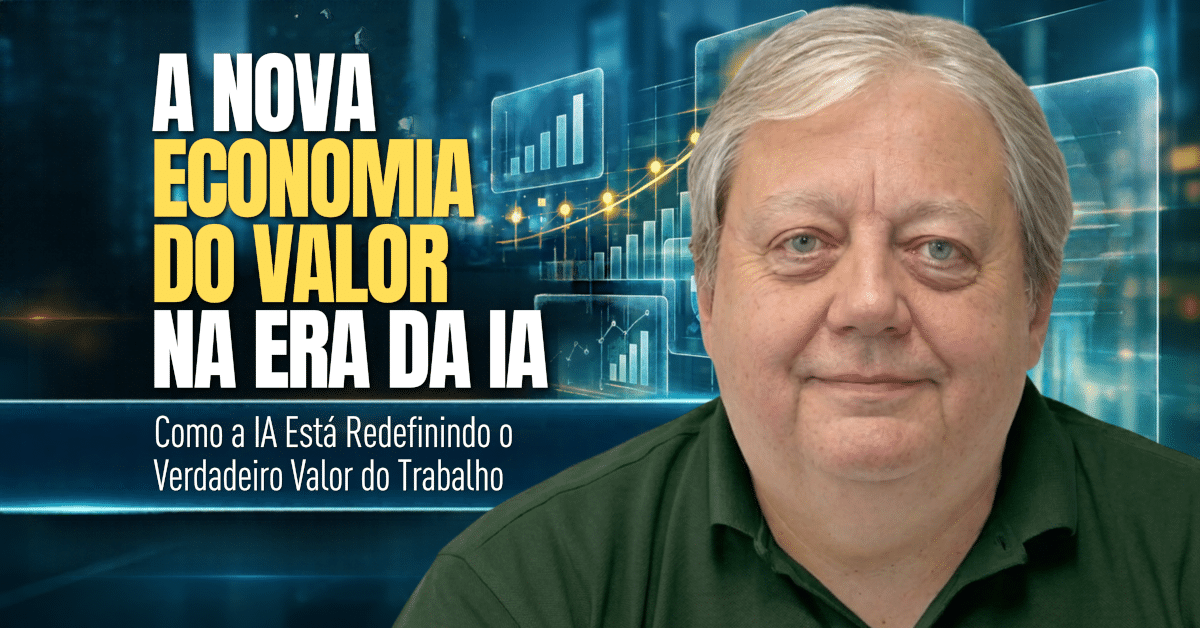 Economia do Valor na Era da IA: Por Que o Esforço Não Basta?