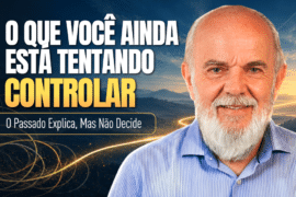 O Que Não Posso Controlar? O Passado Não Decide Meu Futuro