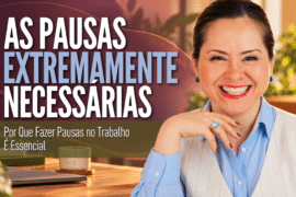 Pausas no Trabalho: Por Que Parar Não É Perder Tempo
