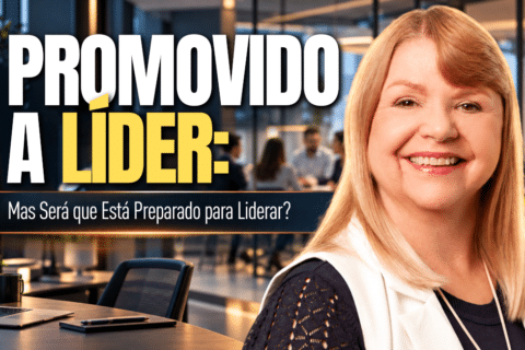 Promovido a Líder: Mas Será que Está Preparado para Liderar? - A transição de Carreira para Liderança