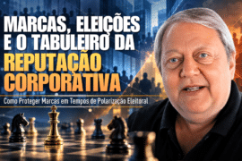 Reputação Corporativa: Como Proteger Marcas nas Eleições