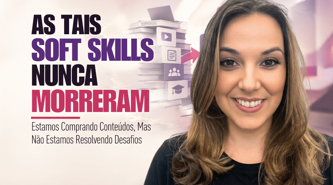 Soft Skills na Prática: Por Que Conhecimento Não Basta