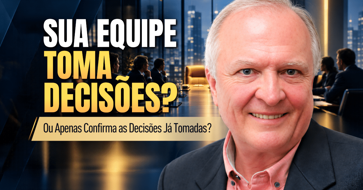 Tomada de Decisão: Sua Equipe Decide ou Apenas Valida?